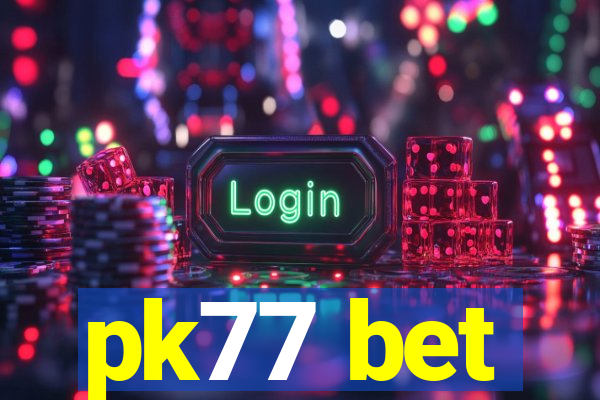 pk77 bet
